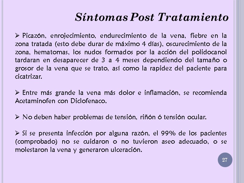 Síntomas Post Tratamiento  Picazón, enrojecimiento, endurecimiento de la vena, fiebre en la zona